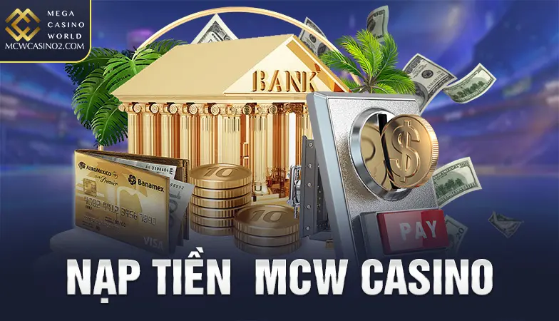 nạp tiền MCW Casino